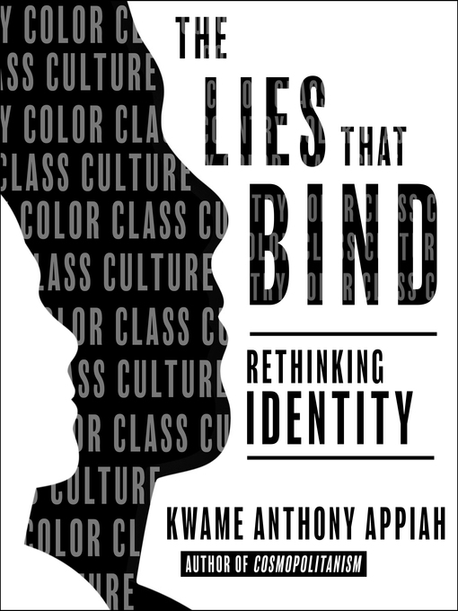 Title details for The Lies That Bind by Kwame Anthony Appiah - Available